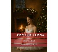 PRIMA BALLERINA: la mia vita dopo di te