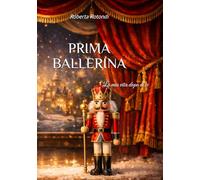 PRIMA BALLERINA: la mia vita dopo di te (SOLE: dalla vita al romanzo)