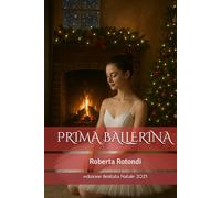PRIMA BALLERINA: la mia vita dopo di te (SOLE: dalla vita al romanzo)