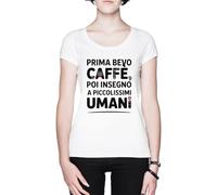 Prima Bevo Caffè POI Insegno A Piccolissimi Umani Blanca Mujer Camiseta White Women's T-Shirt tee