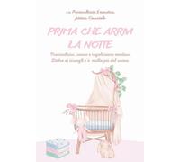 Prima che arrivi la notte: Puericultura, sonno e regolazione emotiva. Dietro i risvegli c’è molto più del sonno.