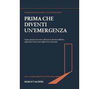 PRIMA CHE DIVENTI UN'EMERGENZA: Guida pratica per figli adulti con genitori anziani: capire quando intervenire, affrontare le decisioni difficili e organizzare l'aiuto senza togliere loro autonomia