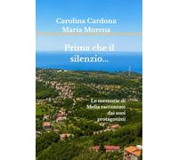 Prima che il silenzio...: Le memorie di Melìa raccontate dai suoi protagonisti