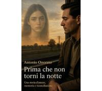 Prima che non torni la notte. Una storia d'amore, di memoria e di riconciliazione (La community di ilmiolibro.it)