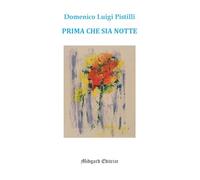 Prima che sia notte. Nuova ediz. (Poesia)