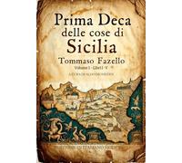 Prima Deca delle cose di Sicilia Volume 1: Edizione inedita in italiano moderno