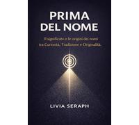 PRIMA DEL NOME: Il significato e le origini dei nomi tra Curiosità, Tradizione e Originalità.
