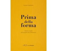 Prima della forma. Azioni e soglie del progetto di architettura (Alleli/Research)