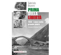 Prima della libertà. 1944: i mesi della grande paura