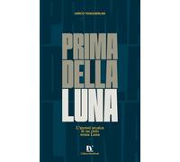 PRIMA DELLA LUNA: L’ipotesi arcaica di un cielo senza Luna