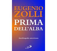 Prima dell'alba. Autobiografia autorizzata (Attualità e storia)