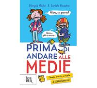 Prima di andare alle medie. Storie, trucchi e regole di sopravvivenza! (BUR Best BUR)