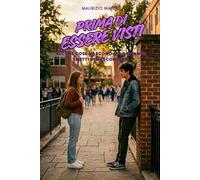 Prima di essere visti: Alcune cose nascono solo quando smetti di nasconderti - Vol. 1