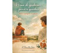 Prima di giudicare, prova a guardare: Dietro quel gesto c’è qualcuno