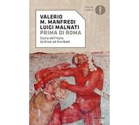 Prima di Roma. Storia dell'Italia da Enea ad Annibale (Oscar storia)