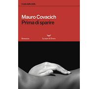 Prima di sparire. Il ciclo delle stelle (I libri di Mauro Covacich)