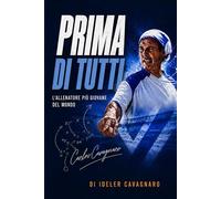 Prima di tutti: Carlos Cavagnaro: il tecnico più giovane del mondo