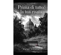 Prima di tutto, la tua risata: Una storia d'amore, assenza e ritorno alla vita