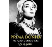 Prima Donna: The Psychology of Maria Callas (Inner Lives)