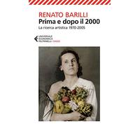 Prima e dopo il 2000. La ricerca artistica 1970-2005 (Universale economica. Saggi)
