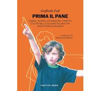 Prima il pane. Cinema, teatro, letteratura, fumetto e altro nella cultura italiana tra anni Ottanta e Novanta (Galassia Gutenberg)