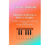 PRIMA LA PRATICA POI LA TEORIA: Metodo per pianoforte sullo studio degli accordi