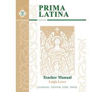 Prima Latina: An Introduction to Christian Latin (Classical Trivium Core Series)