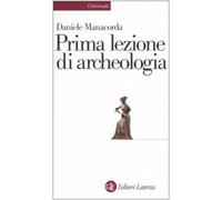 Prima lezione di archeologia (Universale Laterza. Prime lezioni)
