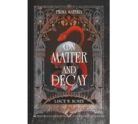 Prima Materia 1: On Matter and Decay, Book 1