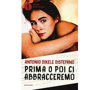 Prima o poi ci abbracceremo (Oscar bestsellers)