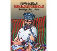 Prima pagare poi ricordare-Memorie dell'arte bimba. Fanciulli pazzi. Tutta la storia
