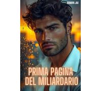 Prima Pagina del Miliardario: Una storia d’amore (Ricchezza segreta)