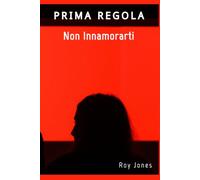 PRIMA REGOLA: NON INNAMORARTI