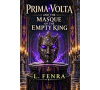 Prima Volta and the Masque of the Empty King: 2