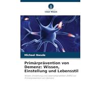 Primärprävention von Demenz: Wissen, Einstellung und Lebensstil