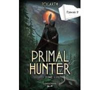 Primal Hunter - Tome 1 Episode 2 (ebook)