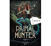 Primal Hunter - Tome 2 Episode 10 (ebook)