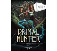 Primal Hunter - Tome 2 Episode 2 (ebook)