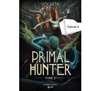 Primal Hunter - Tome 2 Episode 6 (ebook)