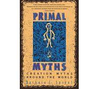 Primal Myths: Creation Myths Around the World (Revised)