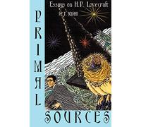 Primal Sources: Essays on H. P. Lovecraft