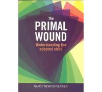 Primal Wound: Understanding the Adopted Child