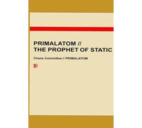 PRIMALATOM // THE PROPHET OF STATIC: A Chaos Committee Classified Dossier