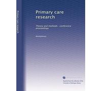 Primary care research: Theory and methods : conference proceedings