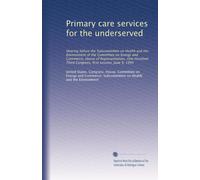 Primary care services for the underserved: Hearing before the Subcommittee on Health and the Environment of the Committee on Energy and Commerce, ... Third Congress, first session, June 9, 1993