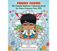 Primary Colours: The Family Medicine Colouring book for Team Primary Care (GP): For Nurses, doctors and ANYONE who works in primary care! NHS or private!
