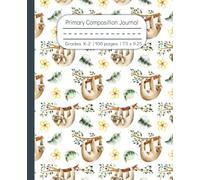Primary Composition Journal: Cute Aesthetic Sloth Animal Handwriting Practice Sheets with Dotted Midline. Creative Story Notebook for Pre-K, ... Doodle, Color. 100 Pages, 7.5 x 9.25inches.