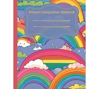 Primary Composition Notebook 120 Pages in Lined: Cute Rainbow Design | Great Gift For Girls, Boys, Kids