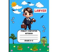 Primary Composition Notebook: A Lawyer Edition of Draw and Write Journal For Grade K-2 Using Picture Space and Dotted Midline