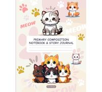 Primary Composition Notebook and Story Journal: Cute Cats - Dotted Midline and Picture Space | 70 Story Pages (Activity Book for Kids)